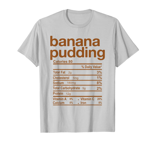 Banana Pudding Nutrition Facts Funny Thanksgiving Christmas T-Shirt