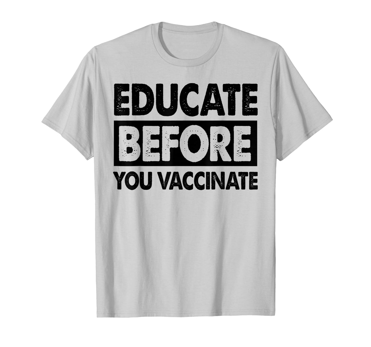 Anti Vaxxer Gift Educate Before You Vaccinate Anti-Vax T-Shirt