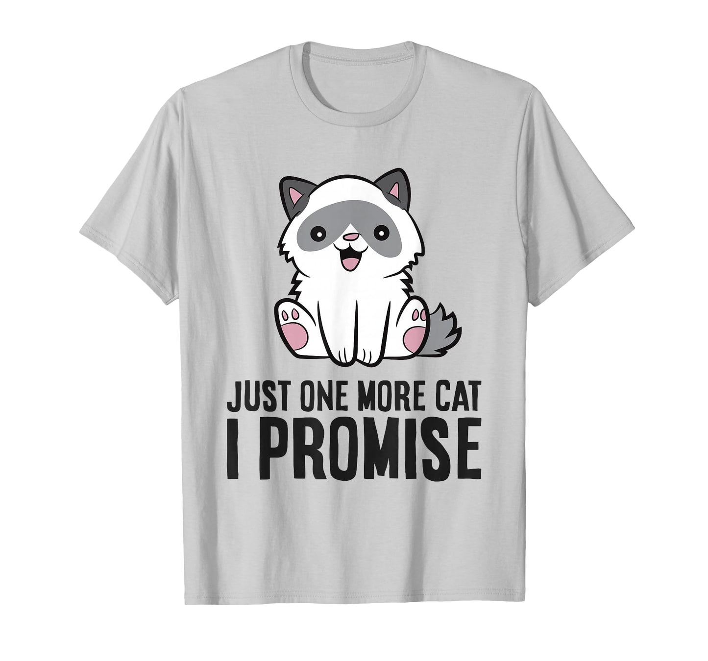 Just One More Cat I Promise T-Shirt