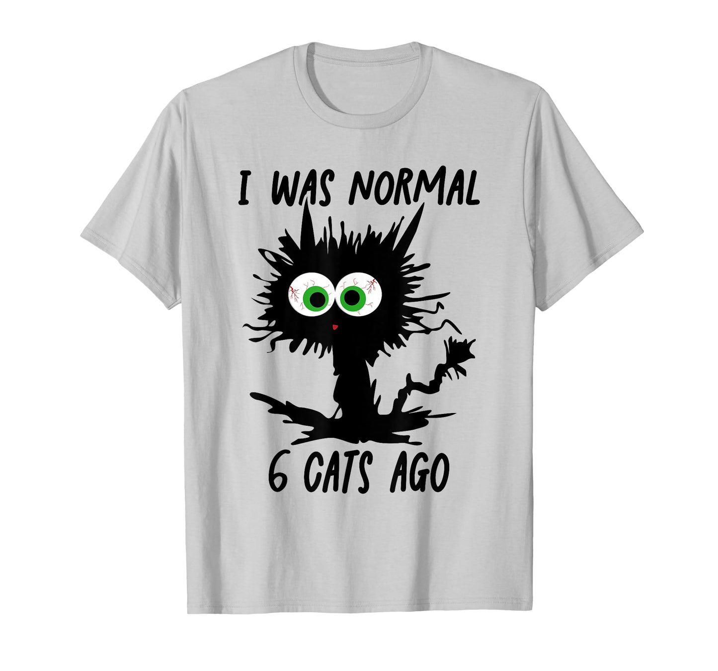 Funny Cat I Was Normal 6 Cats Ago T-Shirt