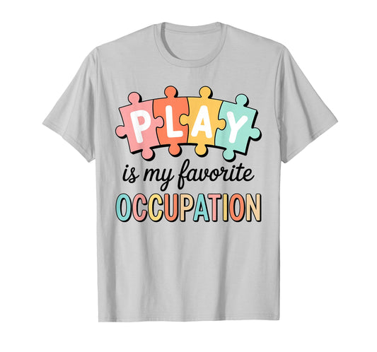 Cute Play is My Favorite Occupation OT Occupational Therapy T-Shirt