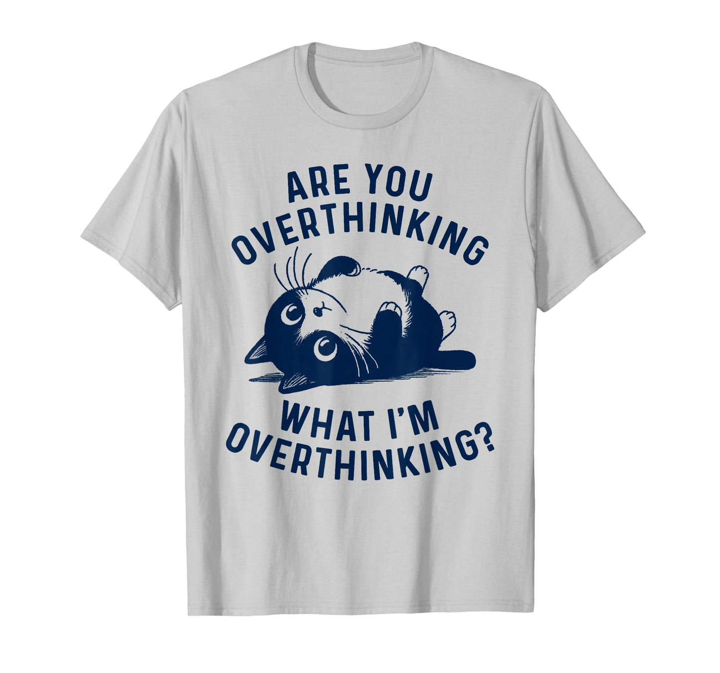 Funny Saying are You Overthinking What I'm Overthinking? Cat T-Shirt