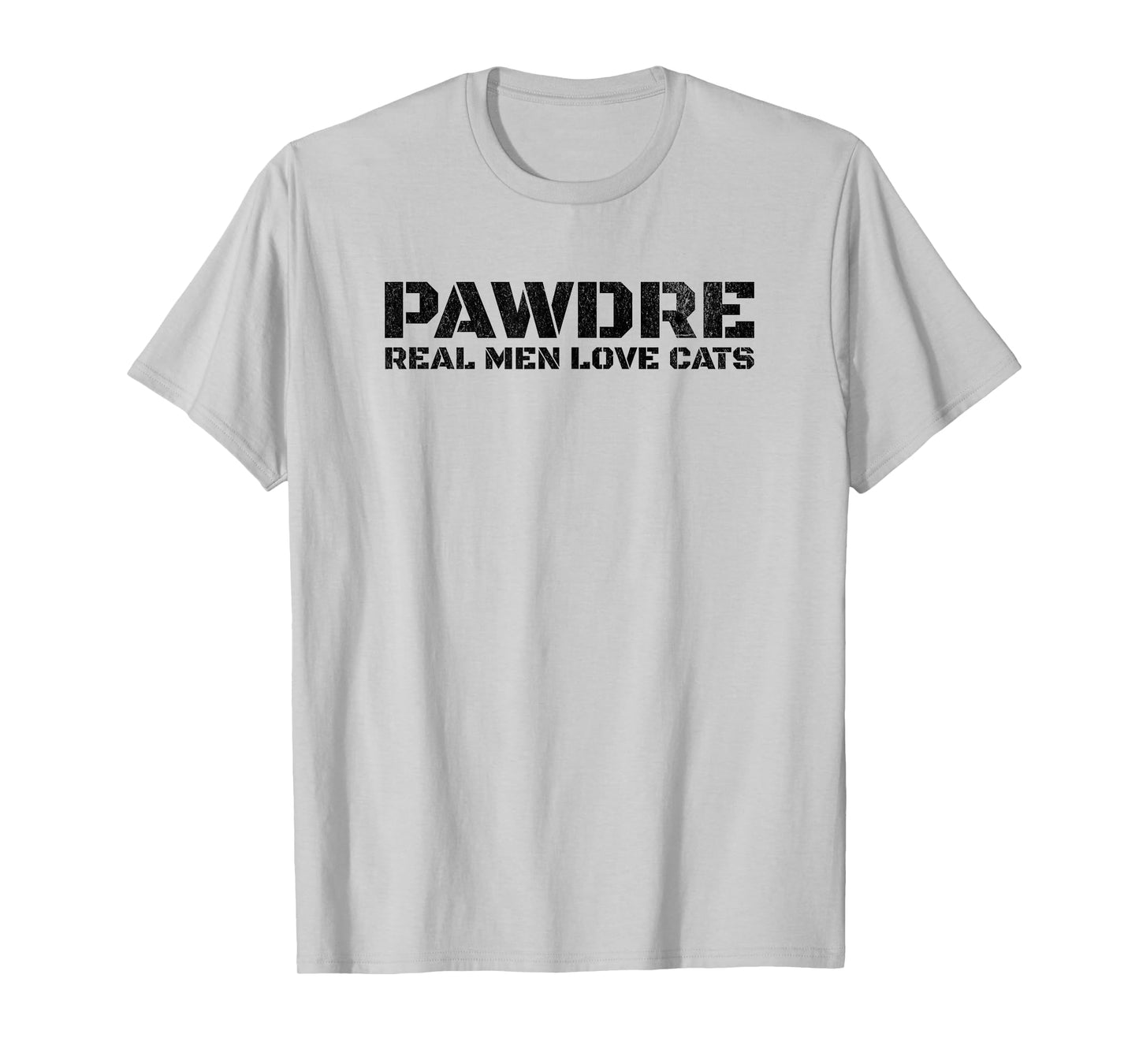 PAWDRE, Real Men Love Cats. Feline Father Funny Cat Dad T-Shirt