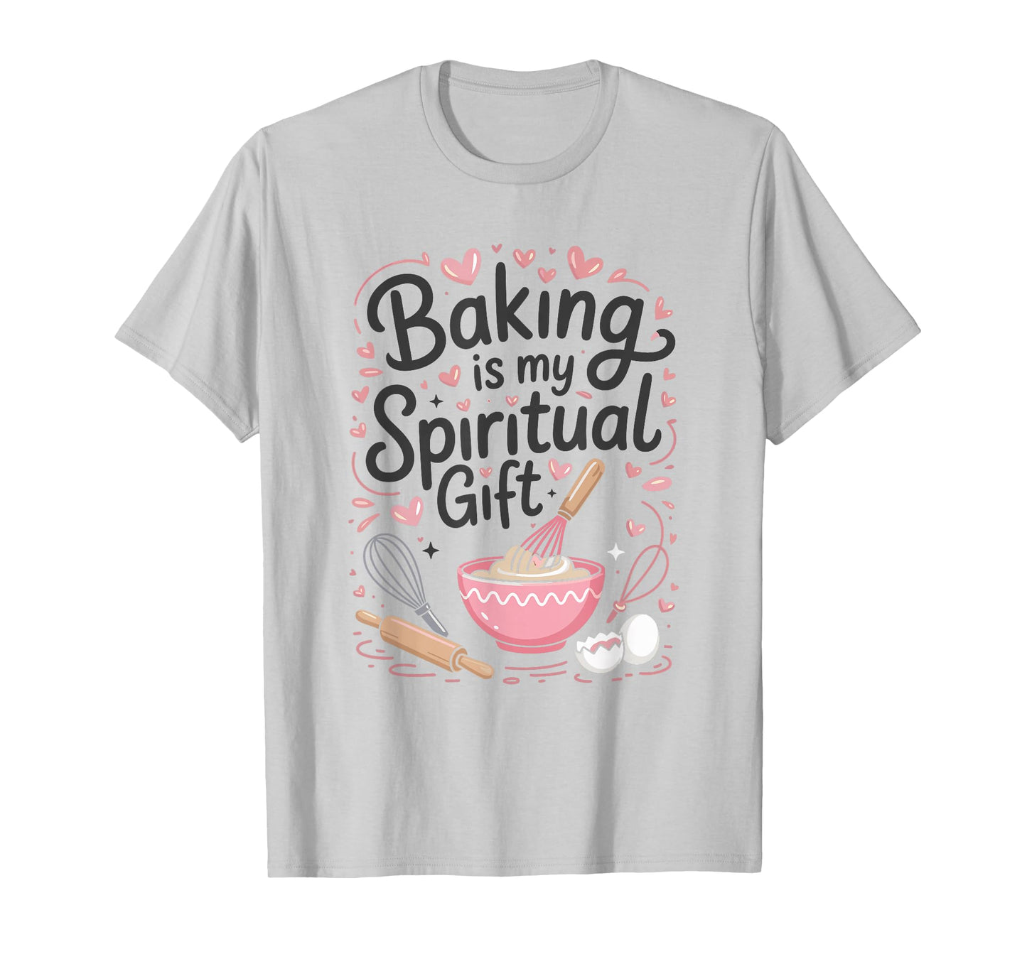 Baking Is My Spiritual Gift Pink Funny Graphic T-Shirt T-Shirt