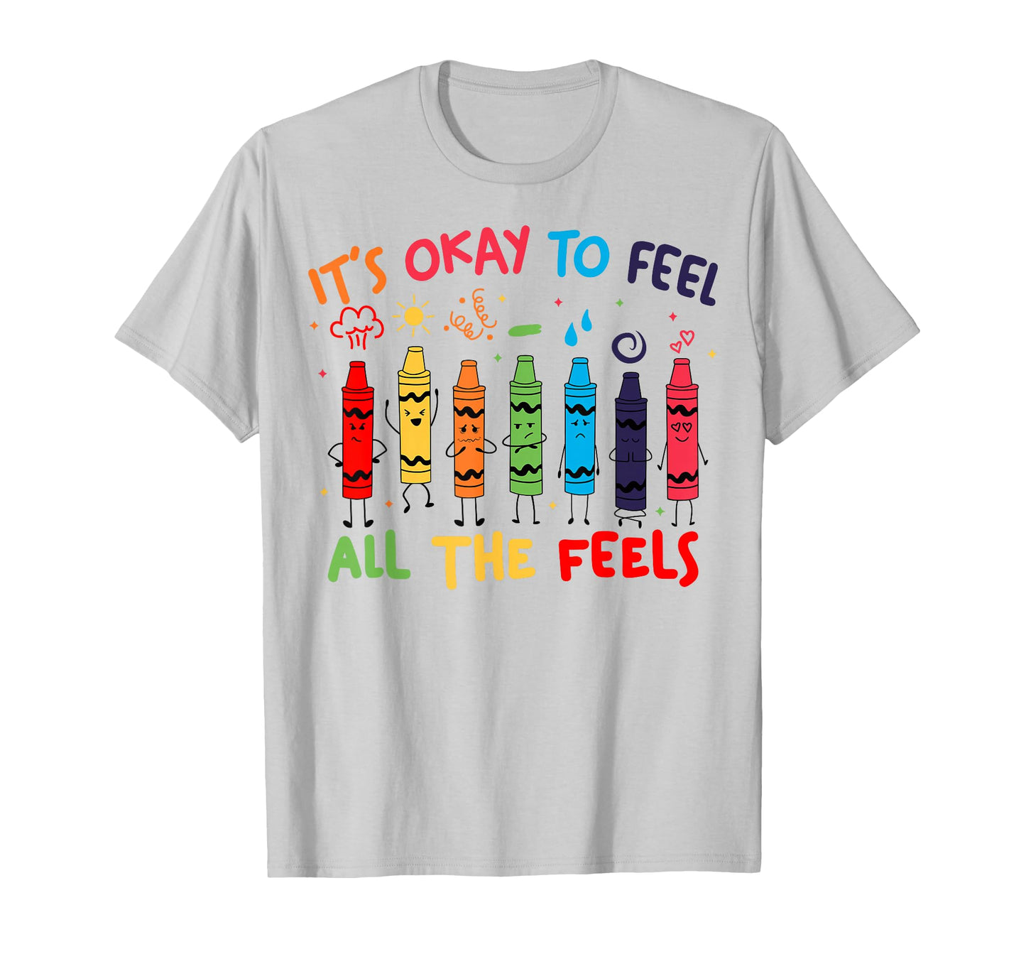 Its Okay to Feel All the Feels Mood Color Crayons Teacher T-Shirt