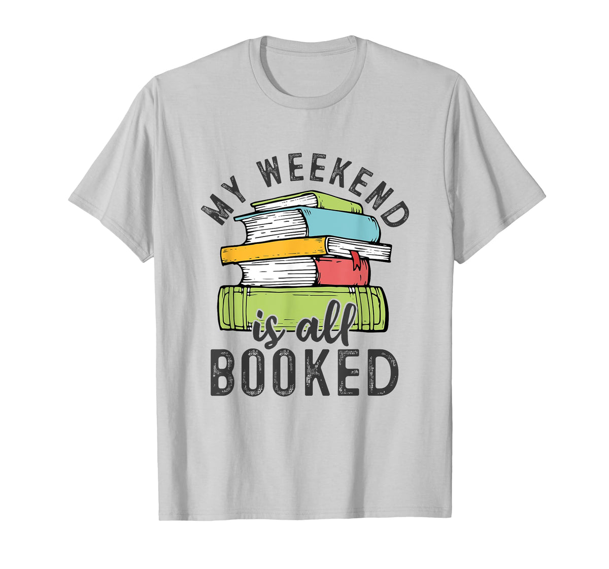 My Weekend Is All Booked Funny Books Reading Lover T-Shirt