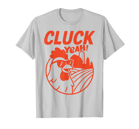 CLUCK YEAH Funny Saying Chicken Farm Farmer Country T-Shirt