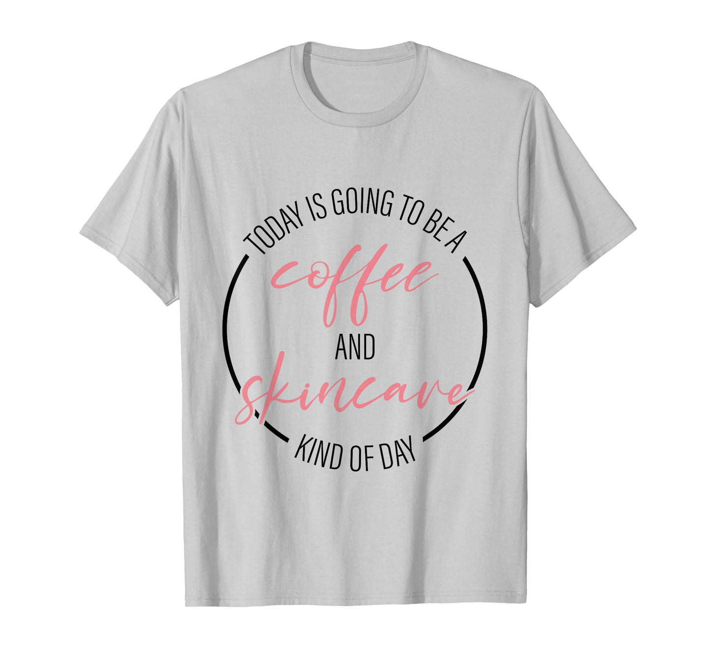 Coffee And Skincare Kind Of Day Esthetician Skincare T-Shirt