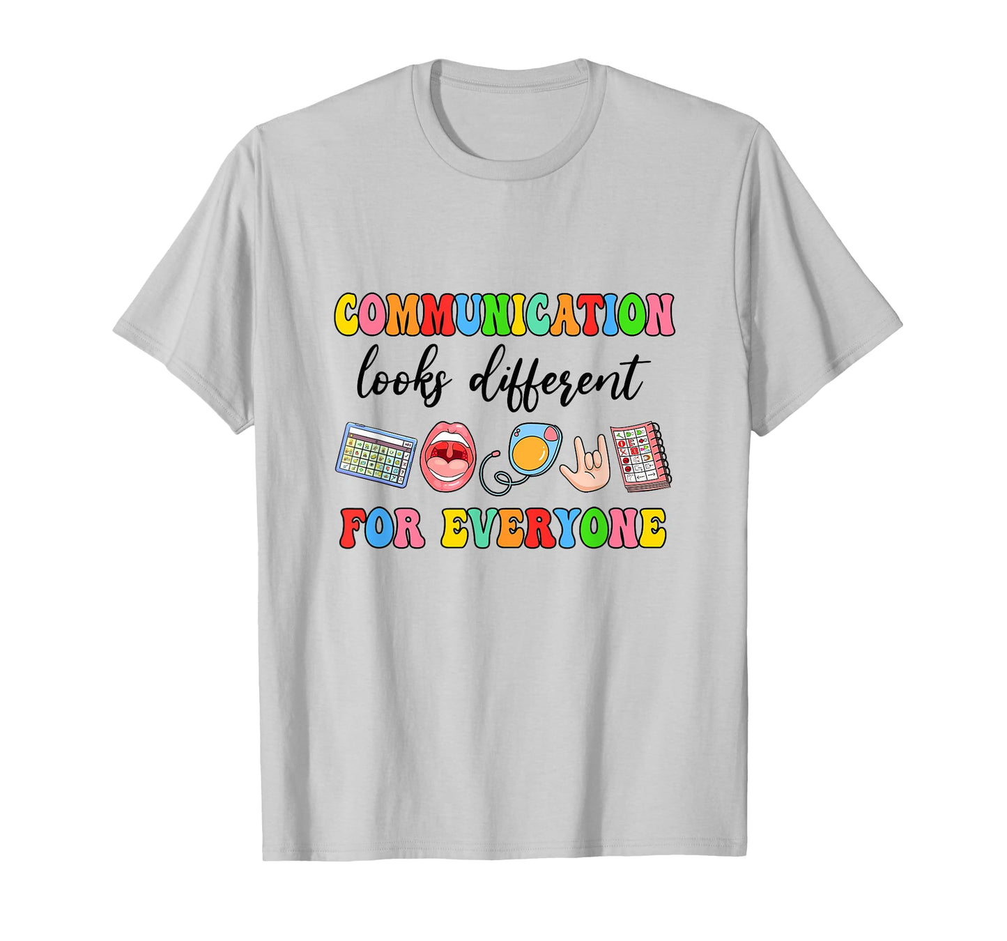 Communication Looks Different For Everyone Speech Therapy T-Shirt