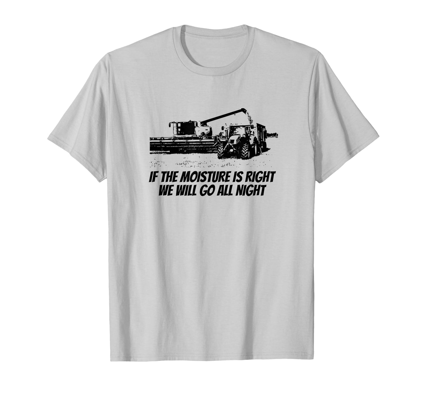 Combine Driving Harvest Funny Farming - If The Moisture Is.. T-Shirt