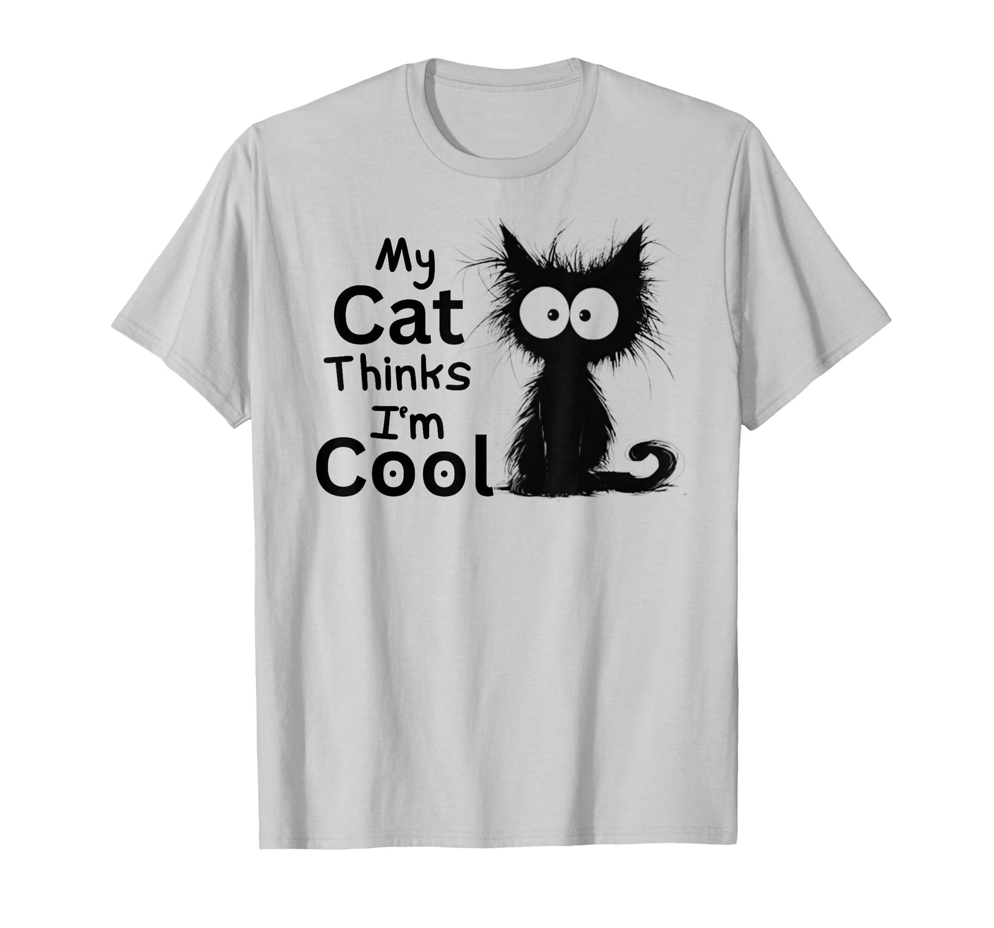 Funny Cat My Cat Thinks I'm Cool Cute Kitten Black Cat Lover T-Shirt
