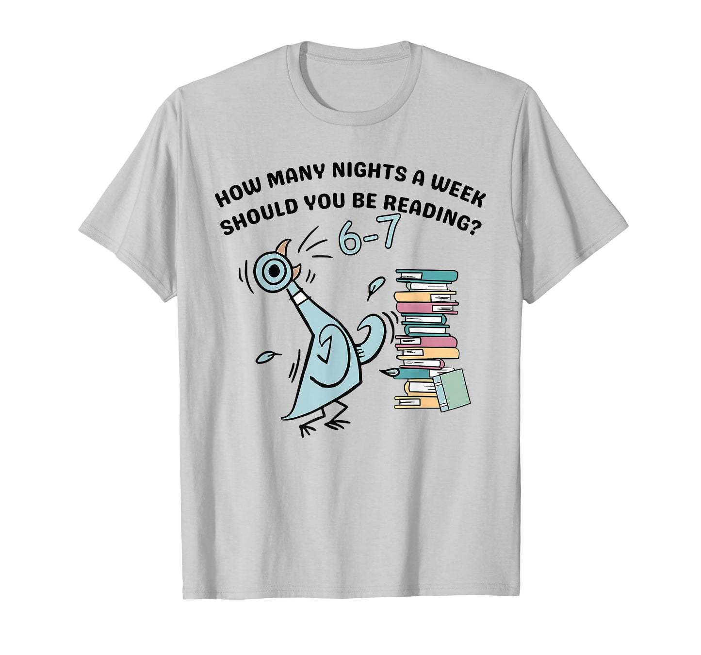 How Many Nights A Week Should You Be Reading 6-7 Classic T-Shirt