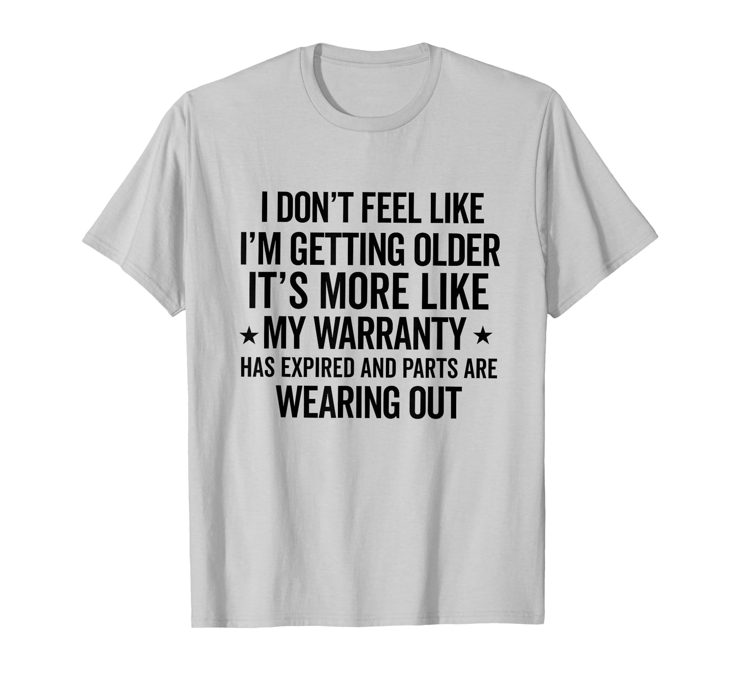 i don't feel like i'm getting older Funny Old People Senior T-Shirt