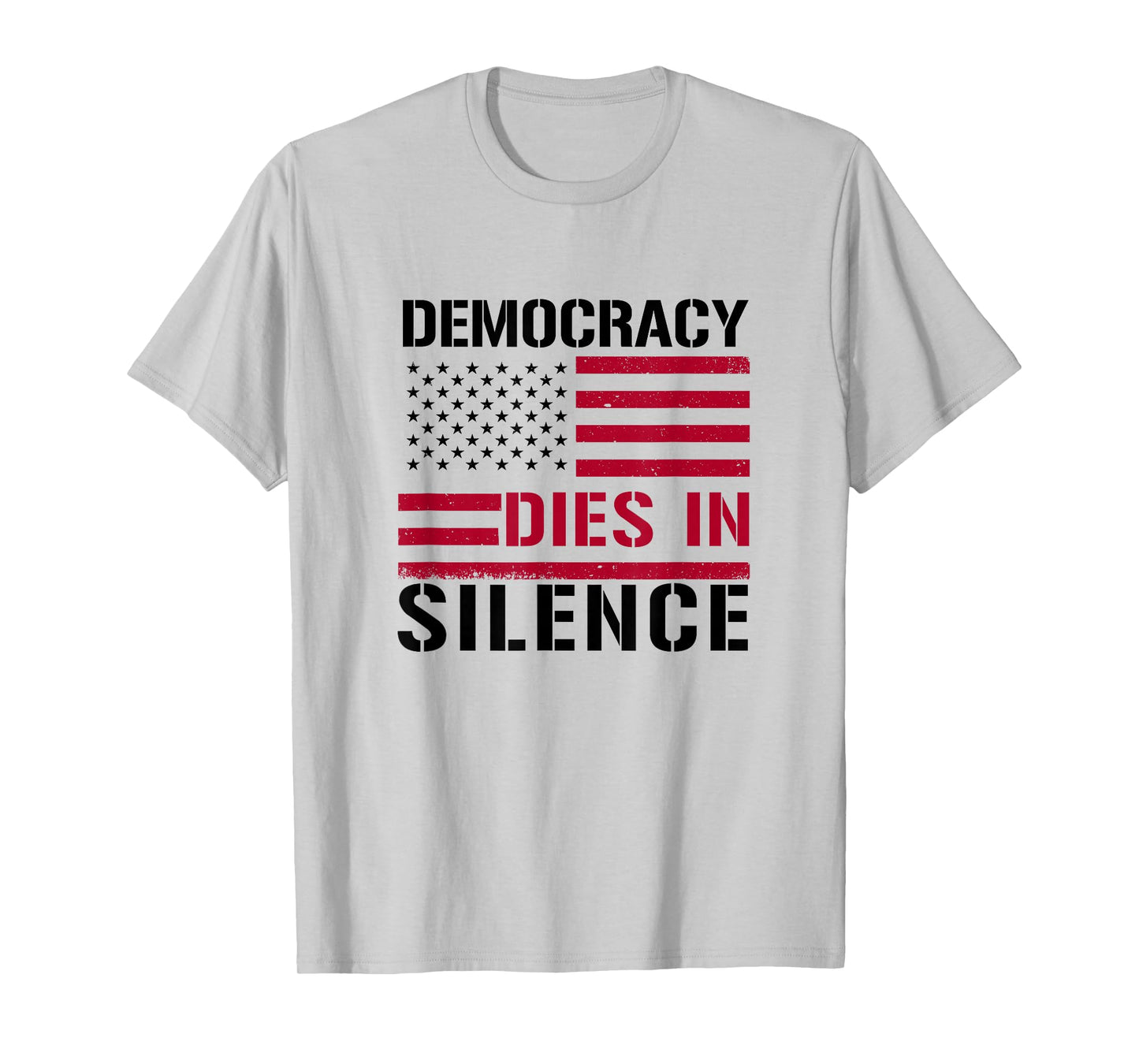 Democracy Dies in Silence American Flag Patriot Constitution T-Shirt