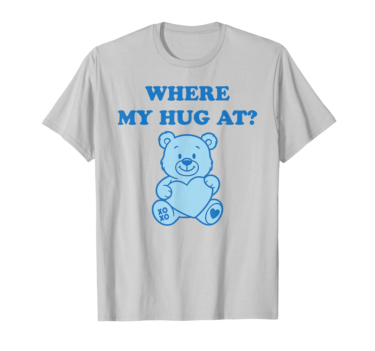 Where My Hug at Cute Teddy Bear T-Shirt