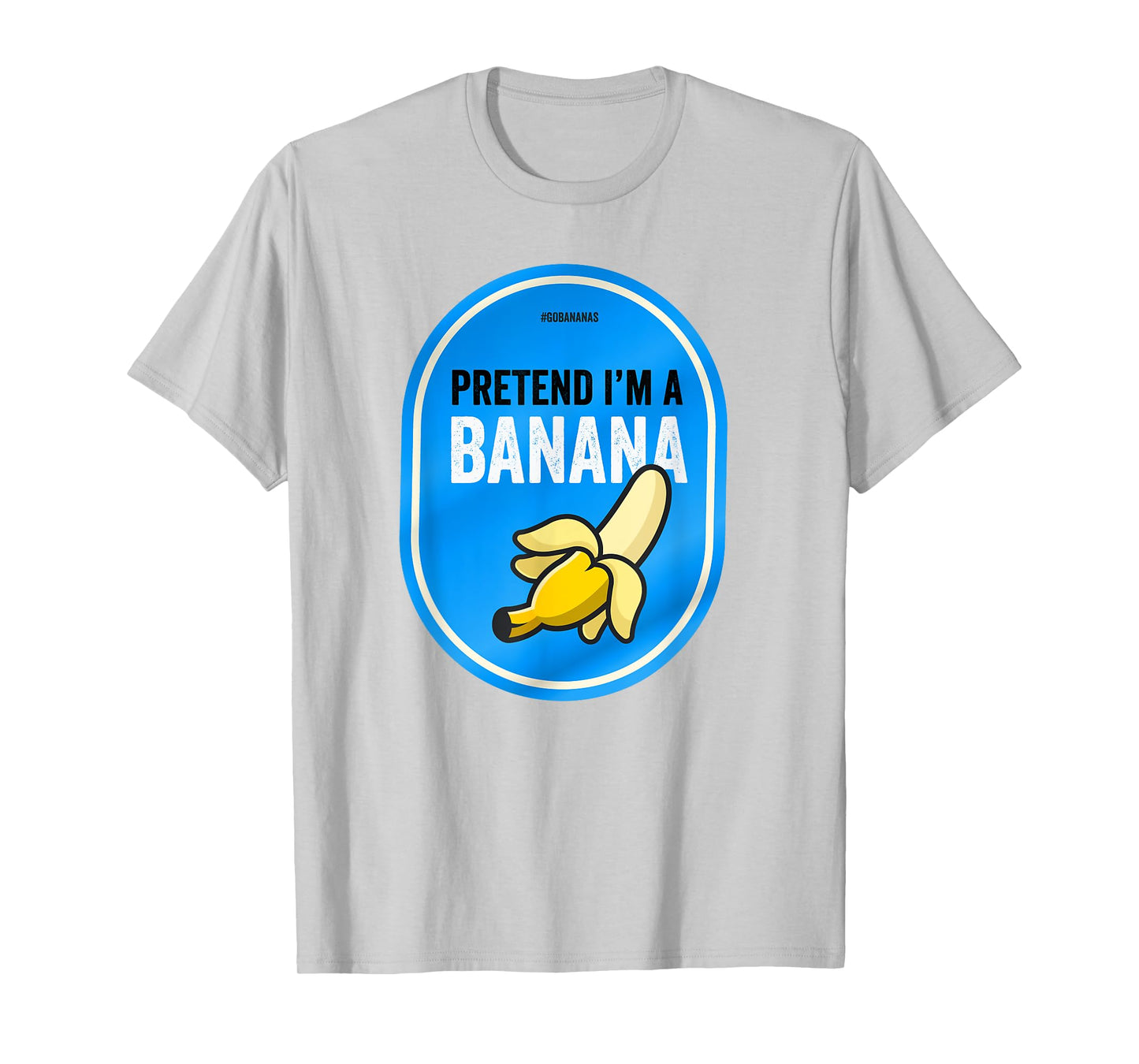 Pretend I'm a Banana Funny Lazy Costume Pretend I'm a Banana T-Shirt