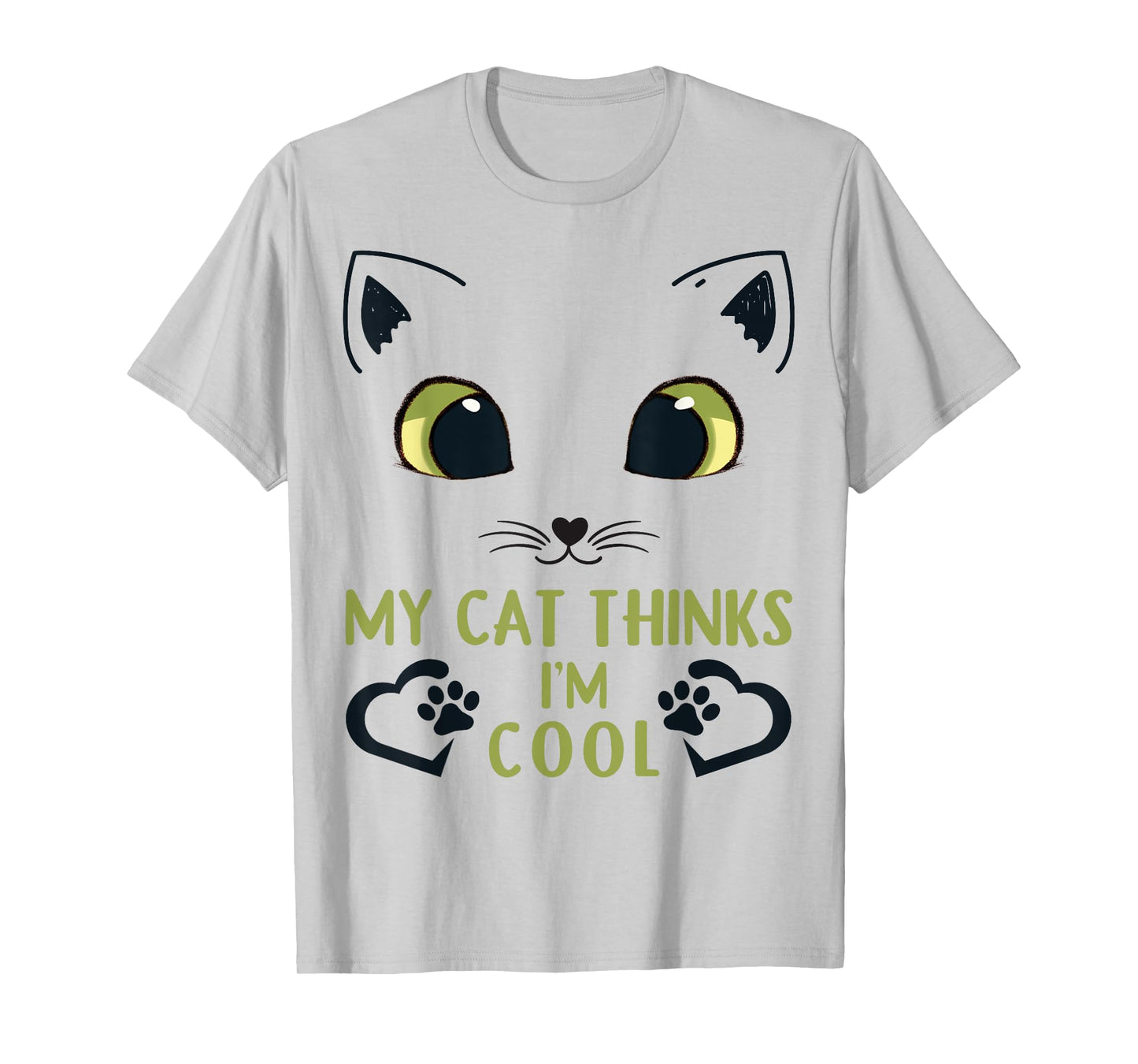 Funny My Cat Thinks I'm Cool Men Women Kids T-Shirt