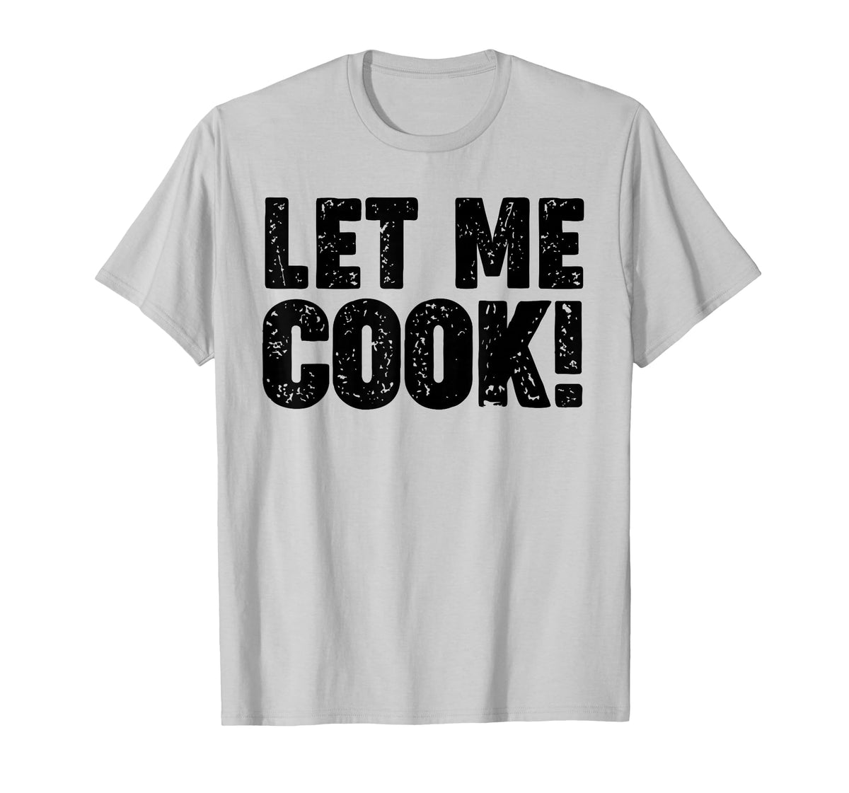 Let me Cook T-Shirt