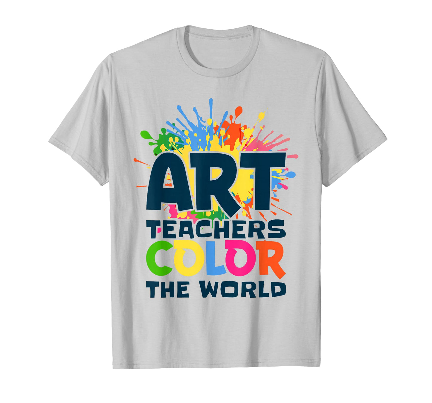 Art Teachers Color The World for Artists Painter Art Lovers T-Shirt
