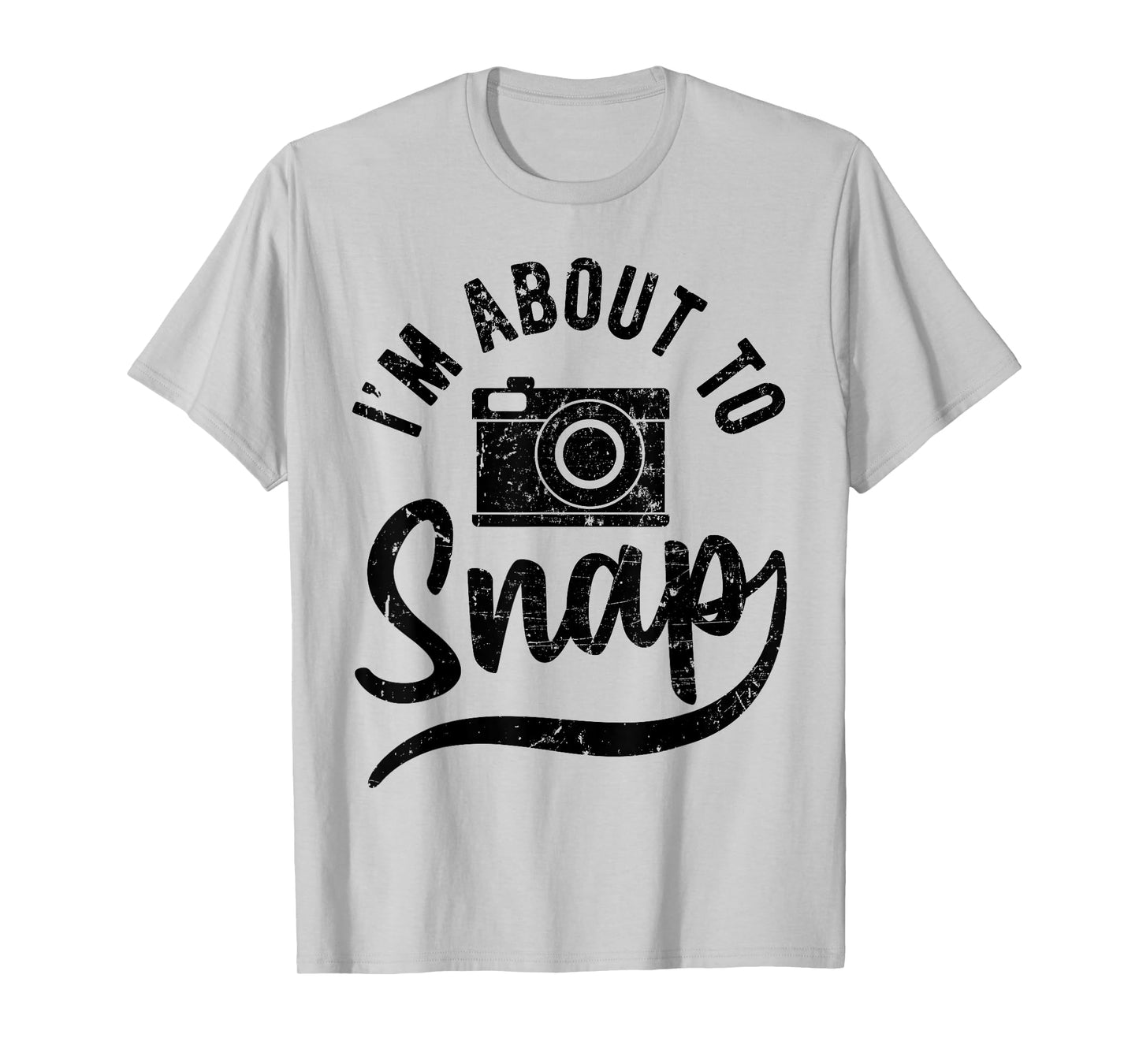 Photographer I'm about to Snap Camera Photo Photography T-Shirt