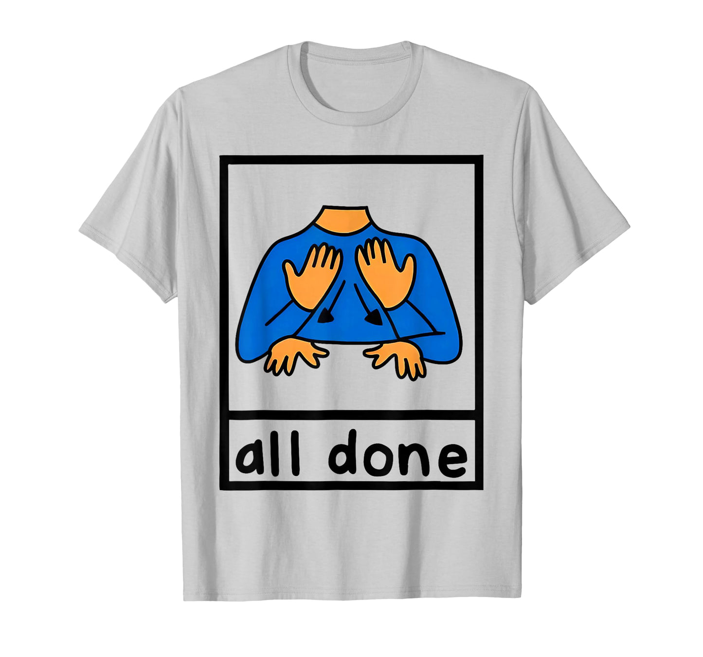 All Done Sign Language Speech Pathology AAC sped Teacher T-Shirt