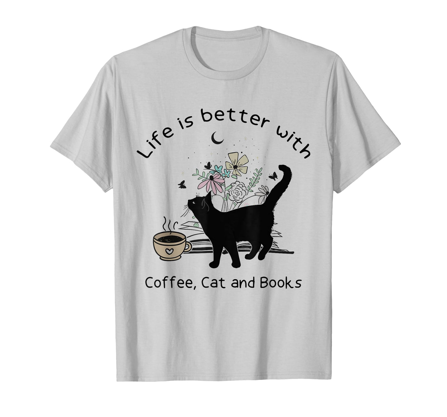 Life is Better With Coffee Cat and Books Funny Cat Sayings T-Shirt for Men Women Girls Kids
