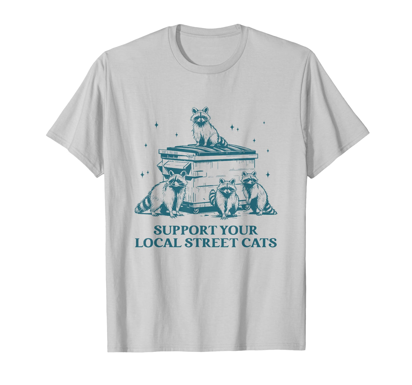 Support Your Local Street Cats Garbage Gang Funny Raccoon T-Shirt