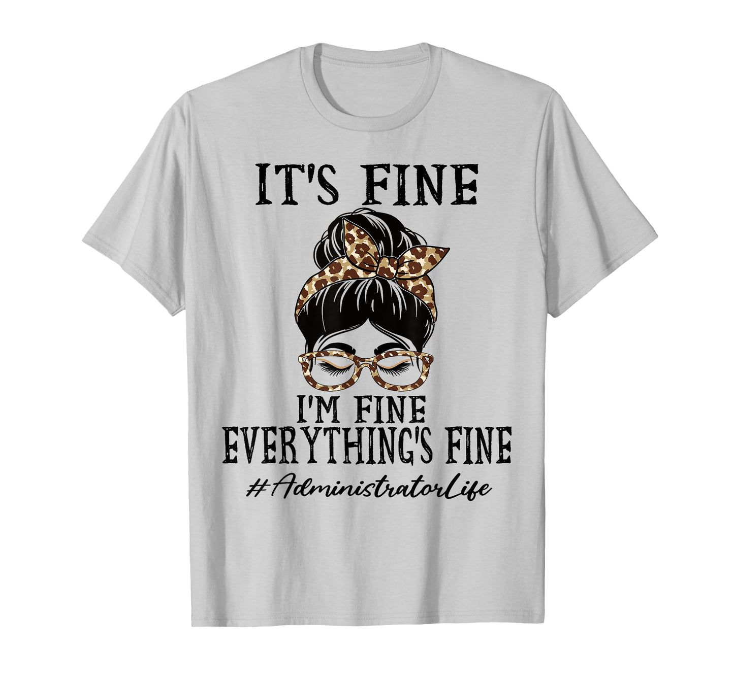 Administrator It's fine, I'm fine and Everything's fine T-Shirt