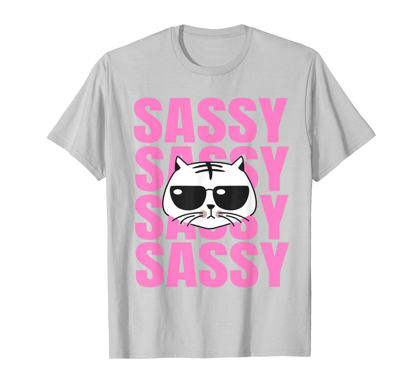 Funny Cat Lovers Sassy Sassy Sassy Cat T-Shirt T-Shirt for Men Women Girls Kids