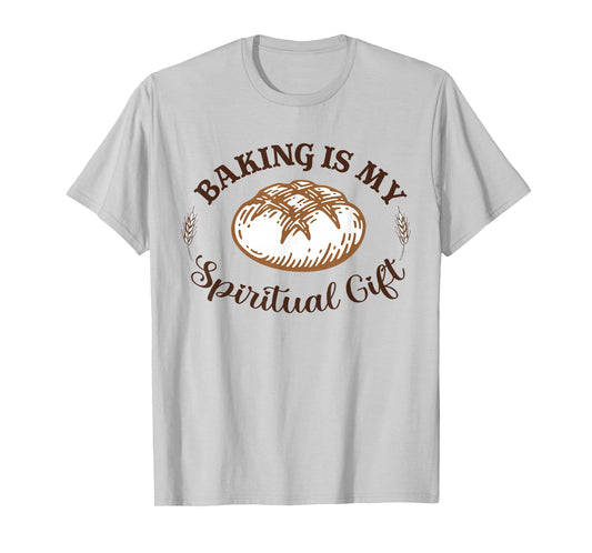 Baking Is My Spiritual Gift Funny Bake Lover Pastry Baker T-Shirt