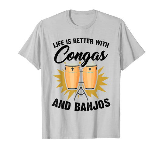 Life Is Better With Congas And Bongos Drum Percussion T-Shirt