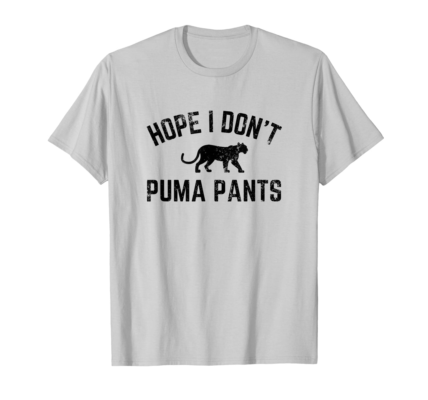 Hope I Don't Puma Pants Funny Cat Lover Cat Pun Cat Quote T-Shirt