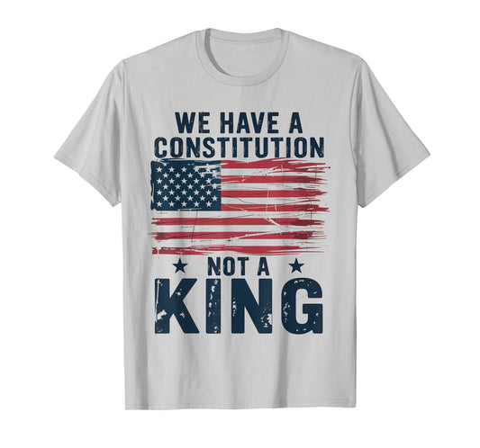 No Kings in America We Have A Constitution Not A King Resist T-Shirt