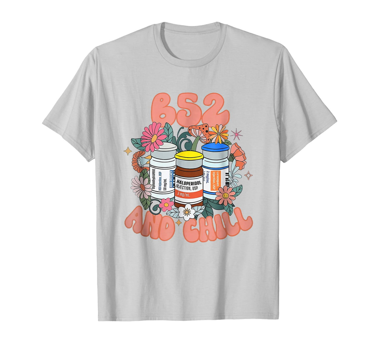 B52 And Chill Psych Nurse Dream Benadryl Haldol Ativan Nurse T-Shirt