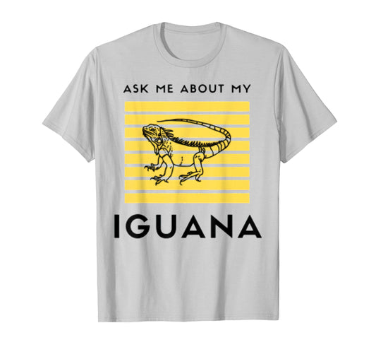 Ask Me About My Iguana Funny Animal T-Shirt