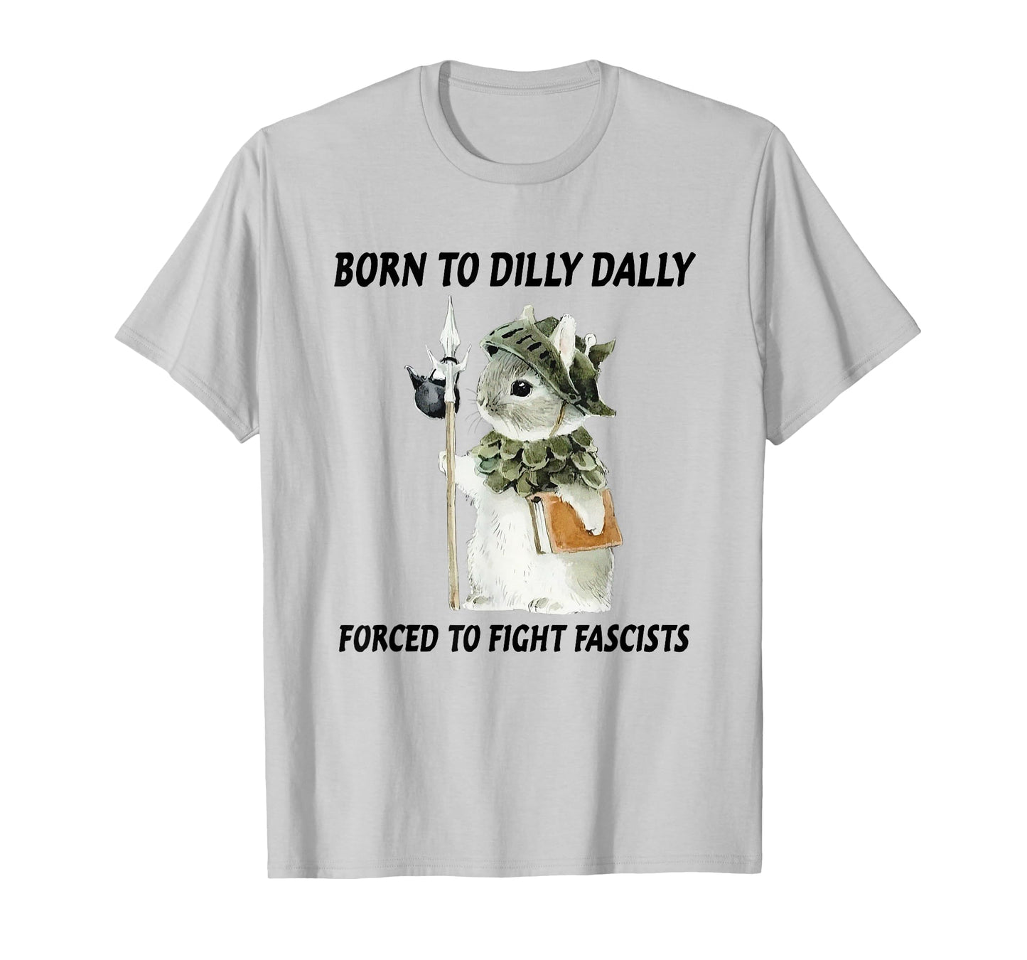Born To Dilly Dally Forced To Fight Fascists Cat Meme T-Shirt for Men Women