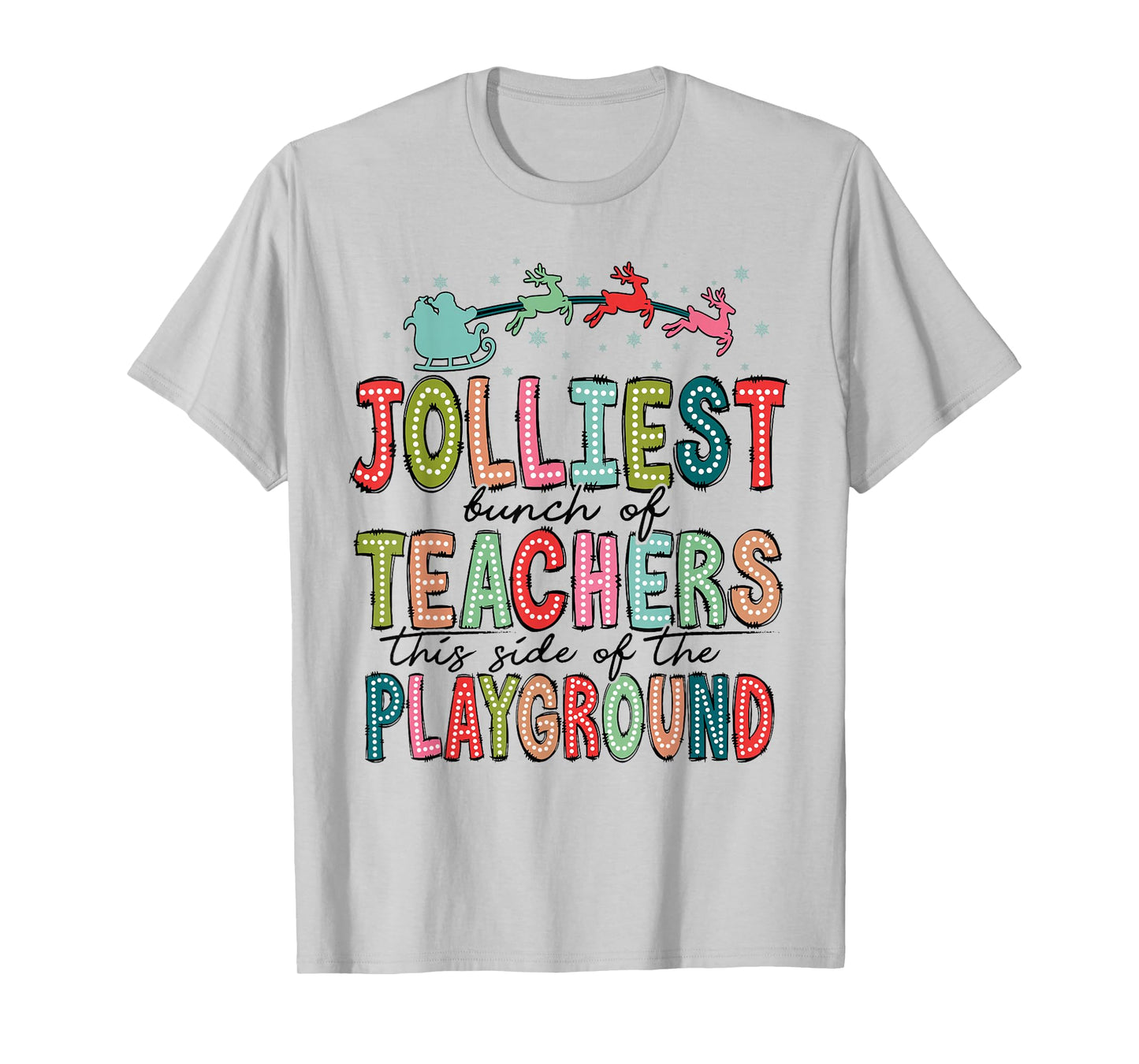 Jolliest Bunch of Teachers This Side of The Playground X-mas T-Shirt