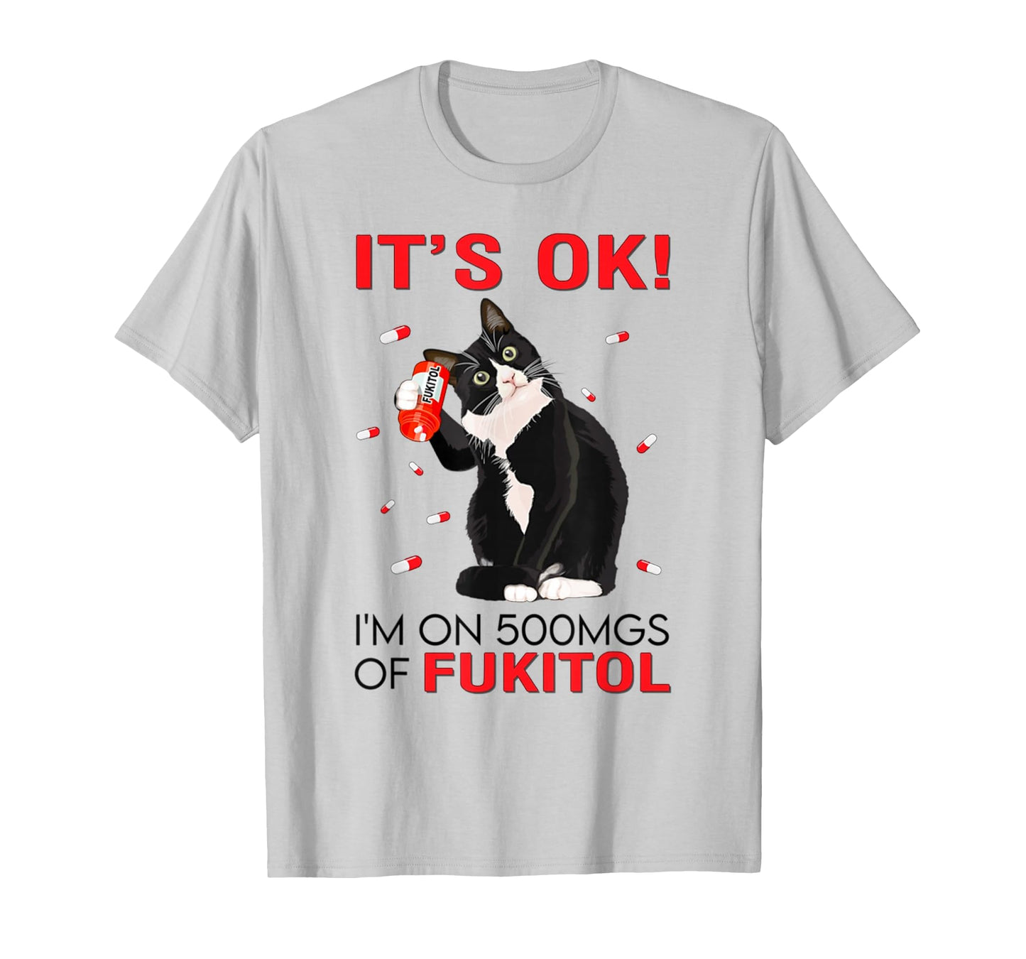 Black Cat Kitten It's Ok I'm On 500mgs Of Fukitol T-Shirt