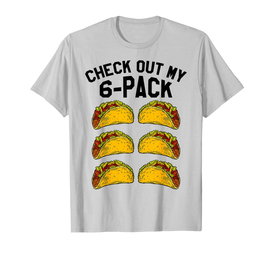 Check Out My Six Pack 6-Pack Tacos TShirt - Funny Fitness T-Shirt