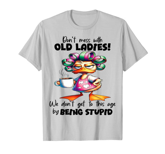 Cute Duck Don't Mess With Old Ladies T-Shirt