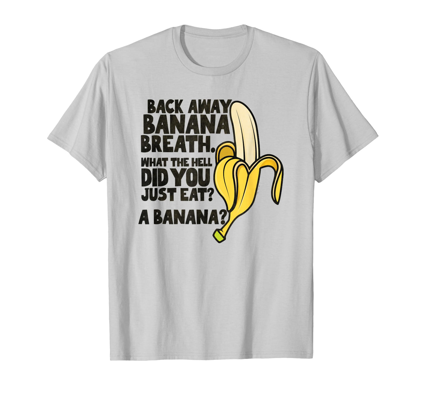 Back Away Banana Breath I Think You Should Leave T-Shirt