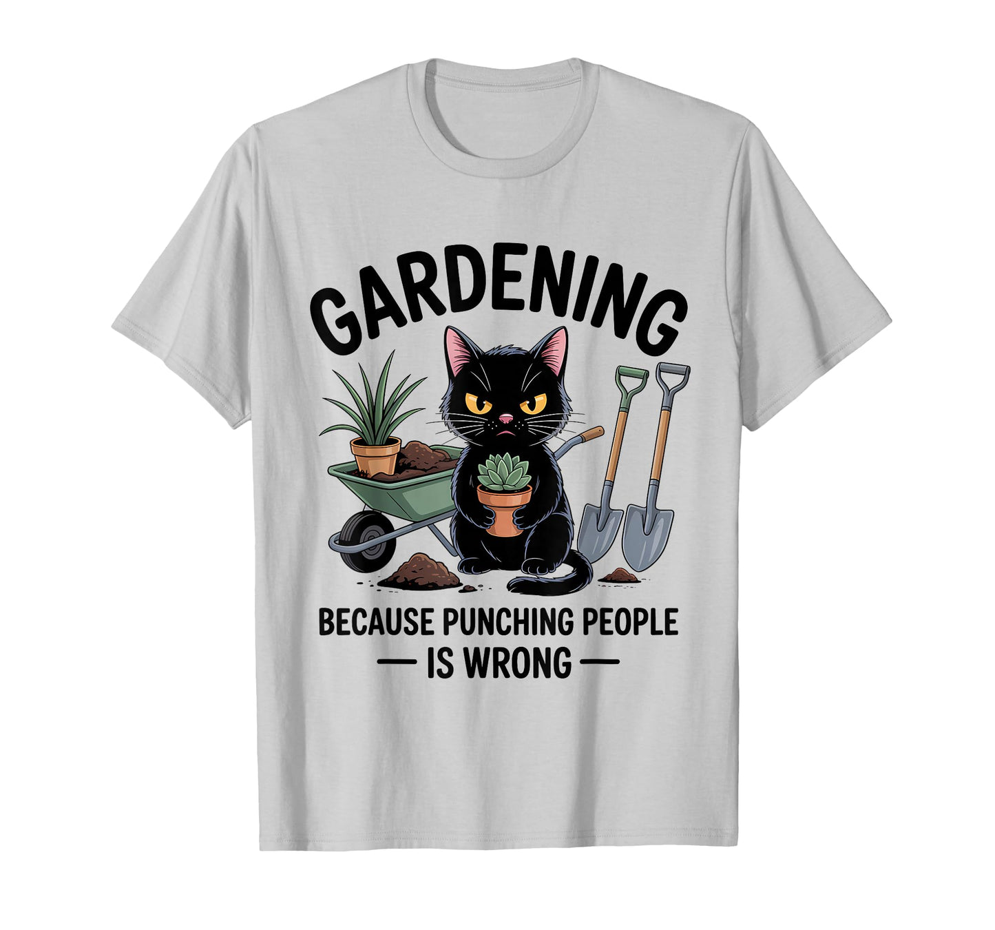 Gardening Because Punching People is Wrong Cat T-Shirt