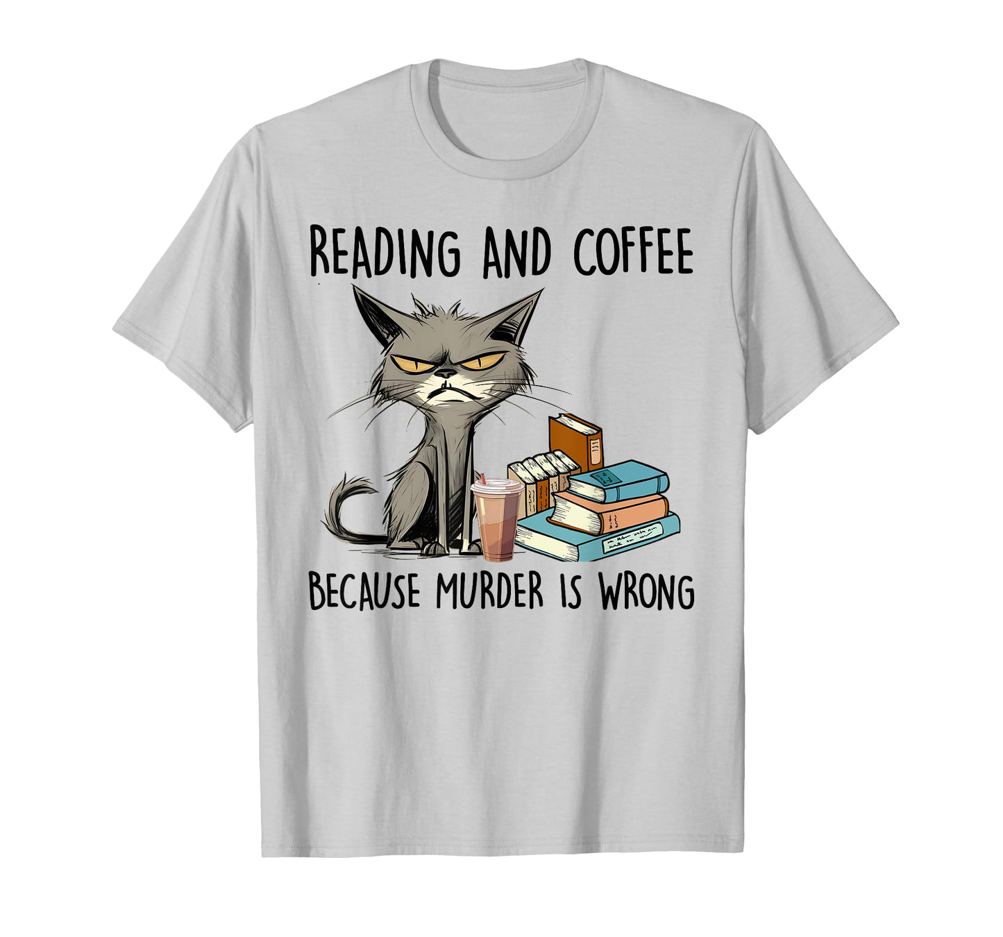 Reading And Coffee Because Murder Is Wrong, Funny Book Lover T-Shirt