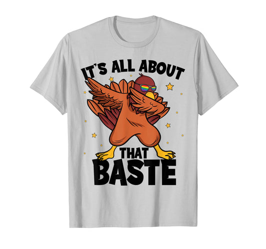 Dabbing Thanksgiving Turkey Shirts It's All About That Baste T-Shirt