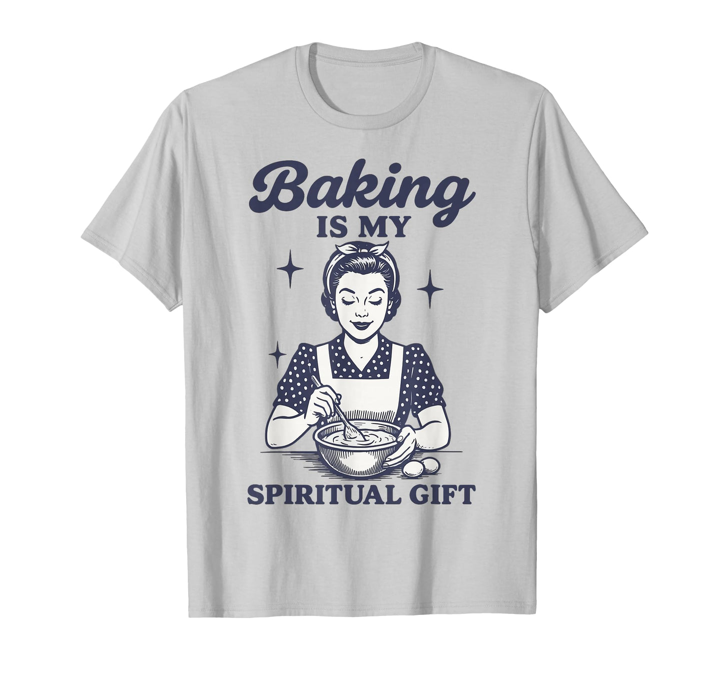 Baking Is My Spiritual Gift T-Shirt