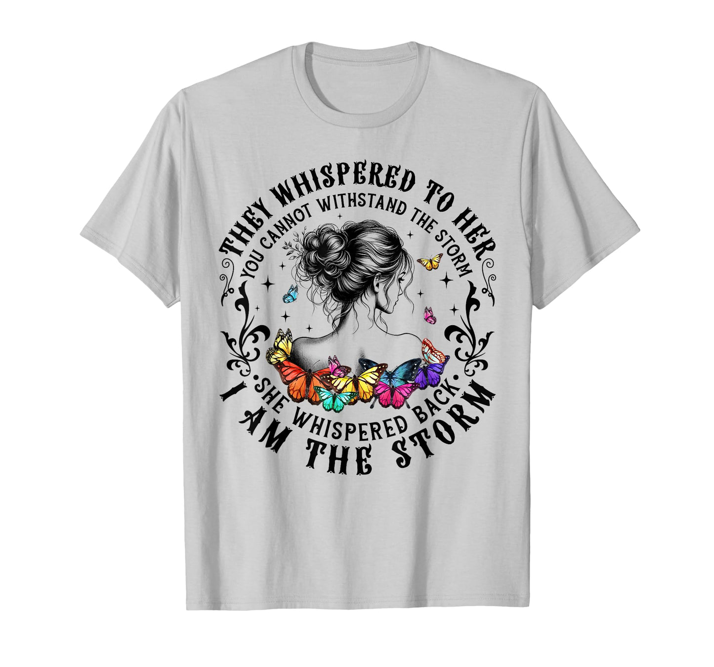 They Whispered To Her You Cannot Withstand The Storm Women T-Shirt