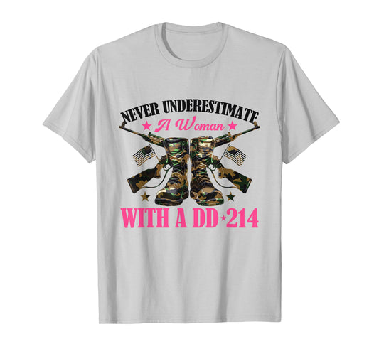 Never Underestimate An Woman With A DD-214 T-Shirt