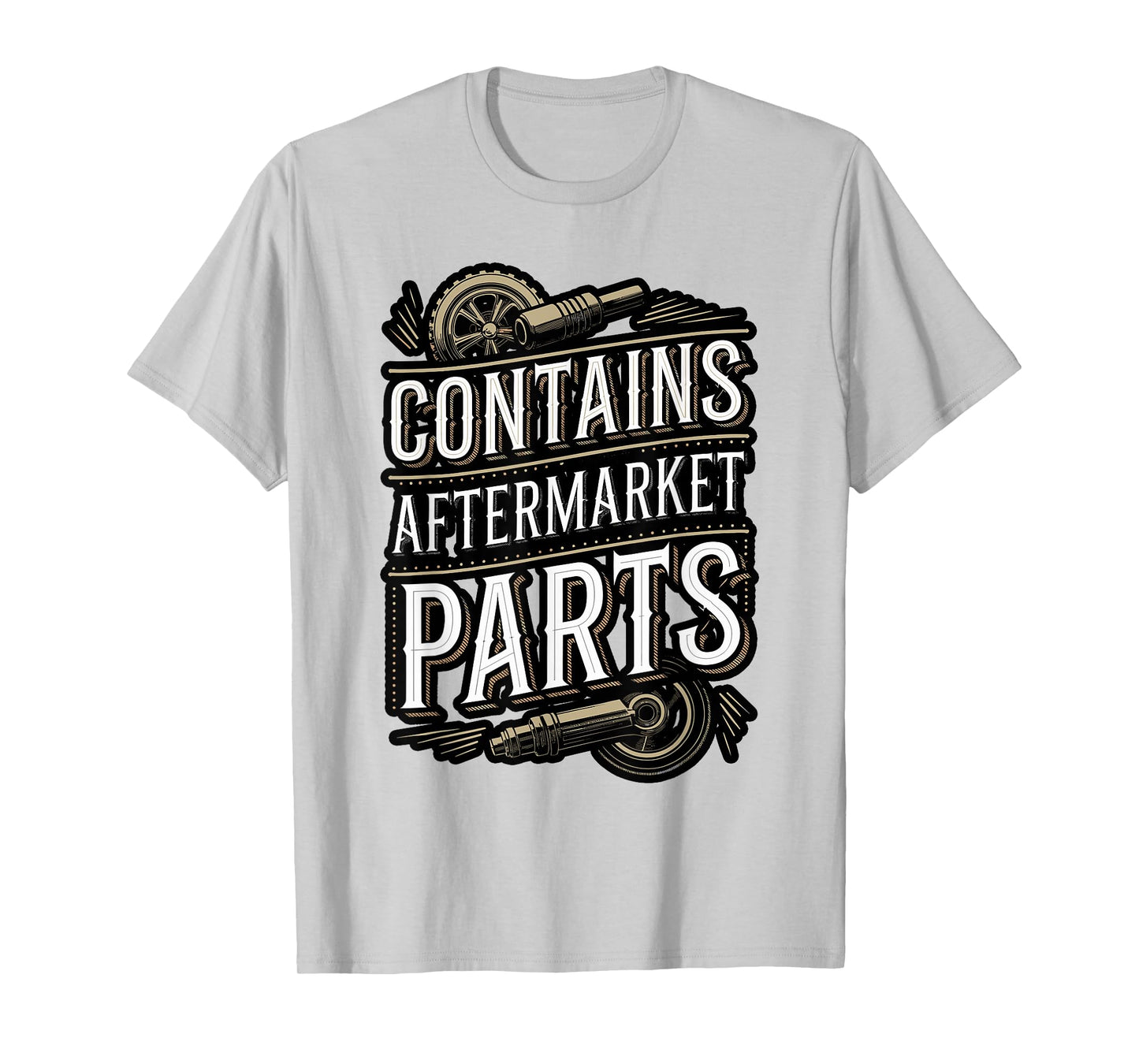 Contains Aftermarket Parts Funny Quote T-Shirt