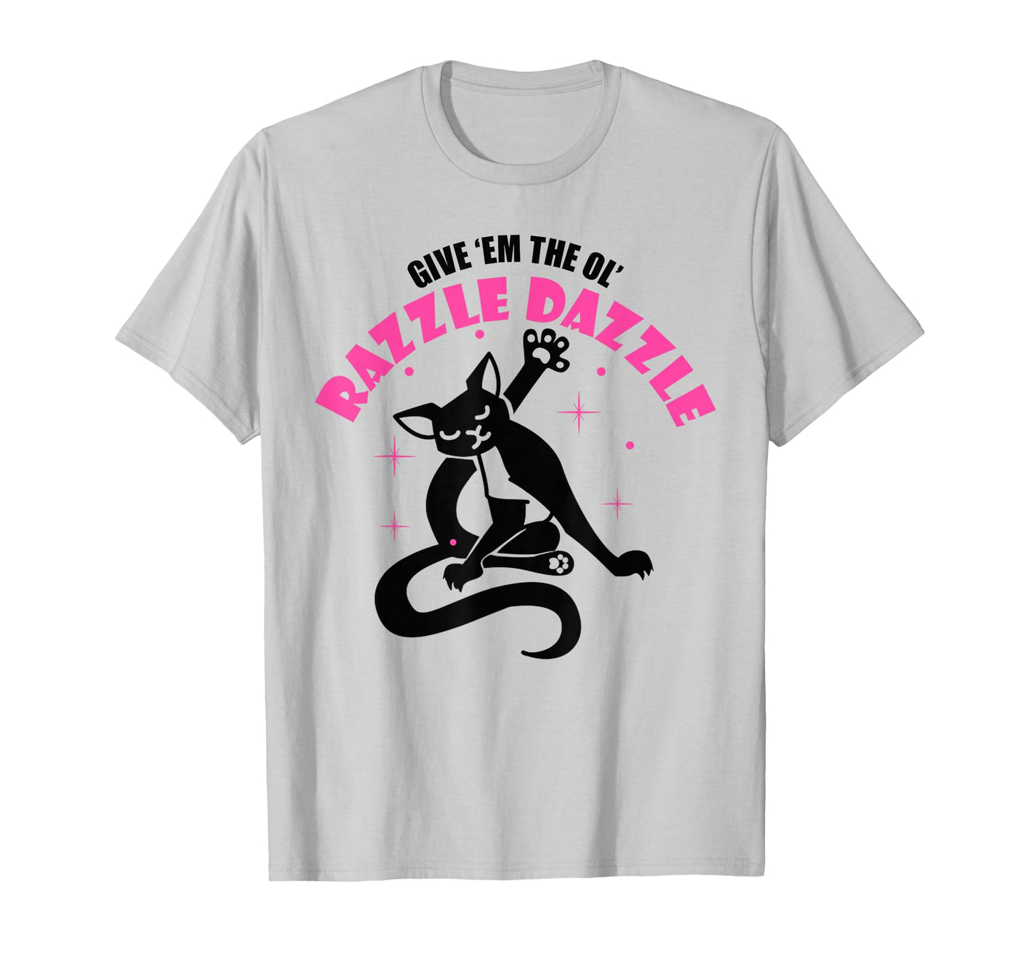 Funny Jazz Cat Pose Give 'Em The Ol' Razzle T-Shirt