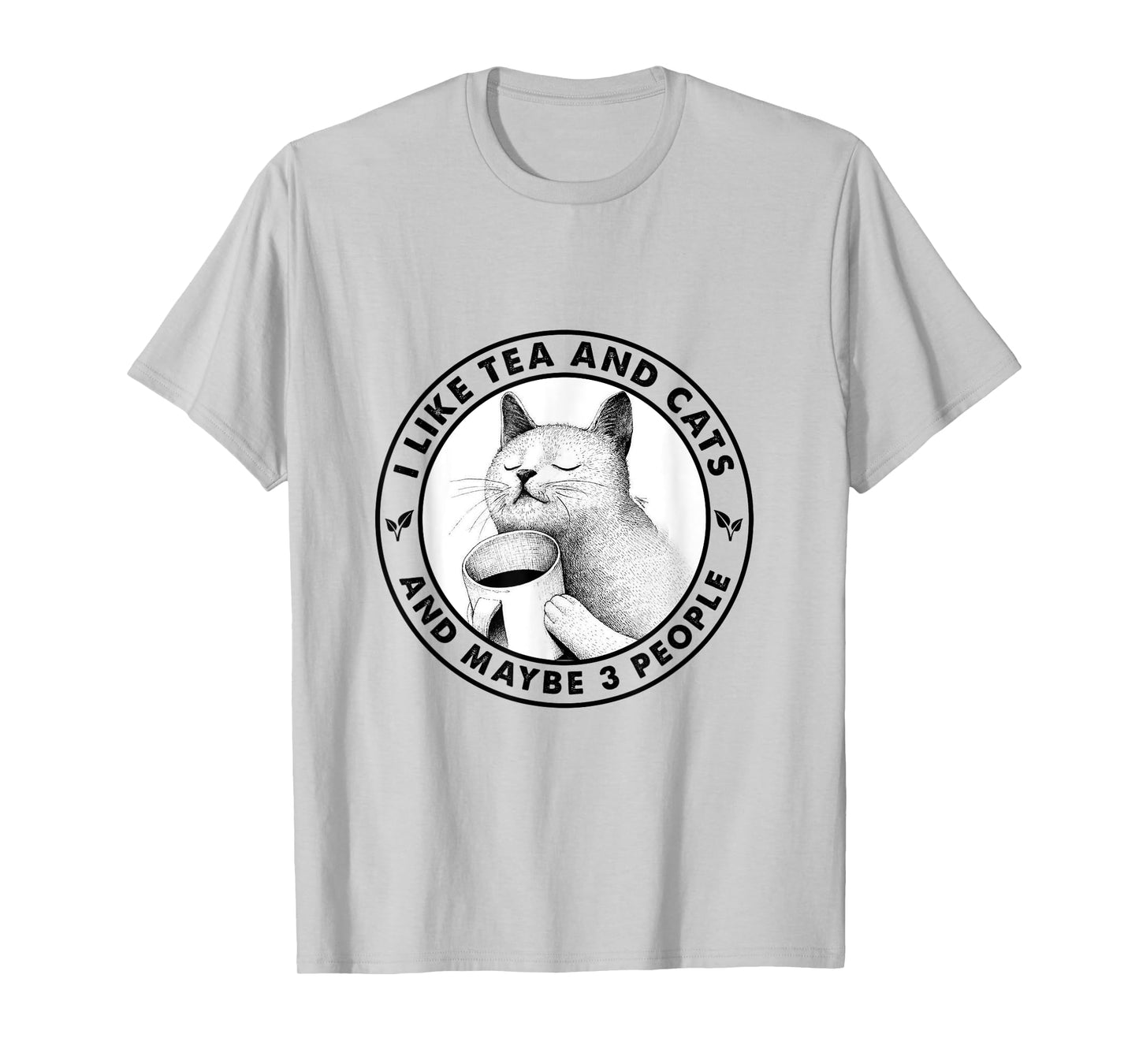 I Like Cats And Tea And Maybe 3 People Tea Drinking T-Shirt